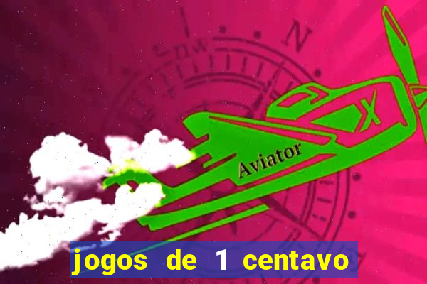 jogos de 1 centavo na blaze